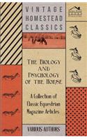 Biology and Psychology of the Horse - A Collection of Classic Equestrian Magazine Articles