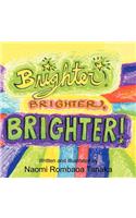 Brighter, Brighter, Brighter!