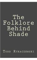The Folklore Behind Shade