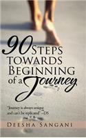 90 Steps towards Beginning of a Journey