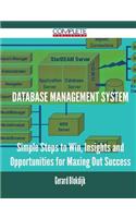 Database Management System - Simple Steps to Win, Insights and Opportunities for Maxing Out Success