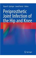 Periprosthetic Joint Infection of the Hip and Knee