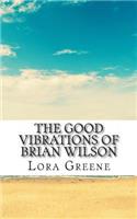 The Good Vibrations of Brian Wilson