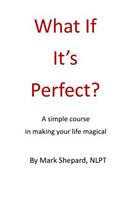 What If It's Perfect?