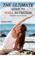 Ultimate Guide to Yoga Nutrition: Maximize Your Potential