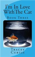 I'm in Love Withthe Cat: Book Three