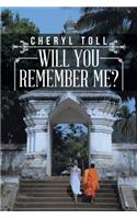 Will You Remember Me?