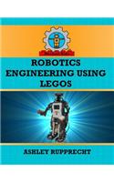 Robotics Engineering Using LEGOs