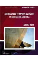 INFORMATION SECURITY Agencies Need to Improve Oversight of Contractor Controls