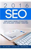 2016 Seo: Learn Search Engine Optimization with Intelligent Internet Marketing