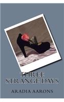 Three Strange Days: (English)