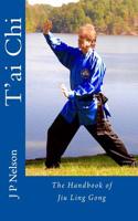 T'Ai Chi: The Handbook of Jiu Ling Gong