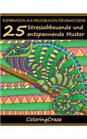 Kombination aus Malvorlagen für Erwachsene: 25 Stressabbauende und entspannende Muster, Aus der Malbücher für Erwachsene-Reihe von ColoringCraze(7 Anti-Stress Kunsttherapie-Reihe)