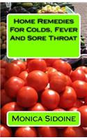 Home Remedies for Colds, Fever and Sore Throat: (English)