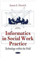 Informatics in Social Work Practice: Technology within the Field