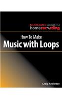 How to Make Music with Loops