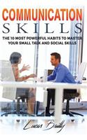 Communication Skills: The 10 Most Powerful Habits To Master Your Small Talk And Social Skills(2 Communication, Social Skills, Small Talk Book)