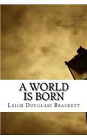 A World is Born