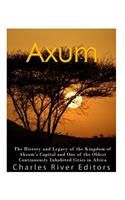 Axum: The History and Legacy of the Kingdom of Aksum's Capital and One of the Oldest Continuously Inhabited Cities in Africa