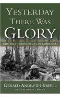 Yesterday There Was Glory