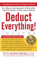 Deduct Everything! 2018 - 2019 Edition: Save Money with Hundreds of Write-Offs, Legal Tax Breaks, Credits, and Loopholes