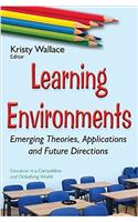 Learning Environments: Emerging Theories, Applications & Future Directions