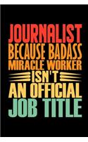 Journalist Because Badass Miracle Worker Isn't An Official Job Title