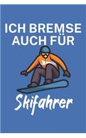 Ich bremse auch für Skifahrer