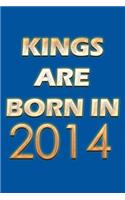Kings Are Born In 2014 Notebook