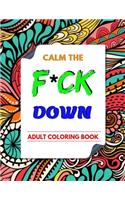 Calm the F * ck Down adult coloring book