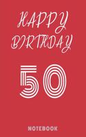 Happy 50th Birthday Notebook & Journal - Happy birthday Gift: 120 Pages, 6 x 9 unique B-day diary, red composition book with white typing, Birthday Gift