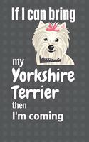 If I can bring my Yorkshire Terrier then I'm coming: For Yorkshire Terrier Dog Fans