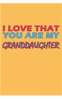 I Love That You Are My Granddaughter