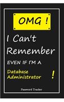 OMG! I Can't Remember EVEN IF I'M A Database Administrator: An Organizer for All Your Passwords and Shity Shit with Unique Touch - Password Tracker - 120 Pages(6''x9'') -Gift for Woman, Gift from Husband, Gif