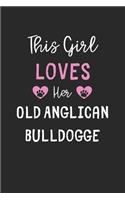 This Girl Loves Her Old Anglican Bulldogge: Lined Journal, 120 Pages, 6 x 9, Funny Old Anglican Bulldogge Gift Idea, Black Matte Finish (This Girl Loves Her Old Anglican Bulldogge Journal)