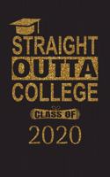 Straight Outta College Class of 2020: Funny Notebook for Graduation Gift: Straight Outta College Class of 2020: Funny Notebook, Blank Lined Journal, Diary, Planner, College Ruled, Perfec