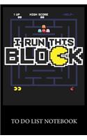 I Run This Block Pac-Man: To Do List & Dot Grid Matrix Journal Checklist Paper Daily Work Task Checklist Planner School Home Office Time Management