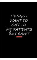 Things I Want to Say to My Patients But Can't