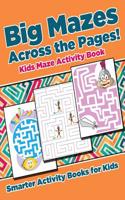 Big Mazes Across the Pages! Kids Maze Activity Book