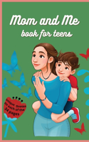 Mom and Me Book: Great gift for Mother's Day, with unique quotes on each of over 50 pages - For Teens and even small kids 6x9