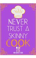 never trust a skinny cook