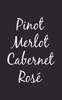 Pinot, Merlot, Cabernet, Rose: Funny Wine Drinking Blank Sketchbook Paper, Funny Wine Drinking Notebook, Funny Wine Drinking Sketch Book, Funny Wine Drinking Gift - 6x9 - 100 Sket