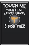 Touch me and your first Karate Lesson i for free: Lined Notebook Journal, 120 Pages, Size 6x9 inches, White blank Paper