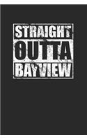 Straight Outta Bayview 120 Page Notebook Lined Journal