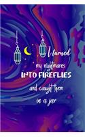 I Turned My Nightmares Into fireflies And Caught Them In A Jar