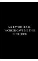 My Favorite: Funny Coworker Notebook (Sarcastic Office Journal). Inspirational Blank Lined Notebook For Team Members At Work, College Societies, Clubs). Sarcasti