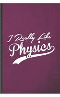 I Really Like Physics