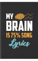 My Brain Is 75% Song Lyrics: Funny Blank Lined Music Teacher Performer Notebook/ Journal, Graduation Appreciation Gratitude Thank You Souvenir Gag Gift, Superb Graphic 110 Pages