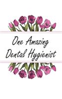 One Amazing Dental Hygienist: Blank Lined Journal For Dental Hygienist Appreciation Gifts Floral Notebook