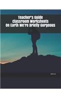 Teacher's Guide Classroom Worksheets On Earth We're Briefly Gorgeous